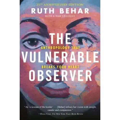 The Vulnerable Observer: Anthropology That Breaks Your Heart