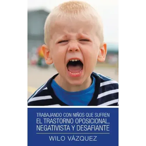 Trabajando Con Niños Que Sufren El Trastorno Oposicional, Negativista Y Desafiante