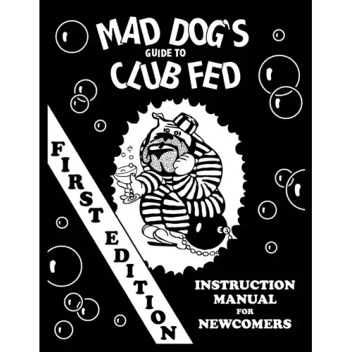 mad dog's guide to club fed