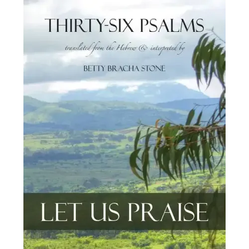 Thirty-Six Psalms: Let Us Praise
