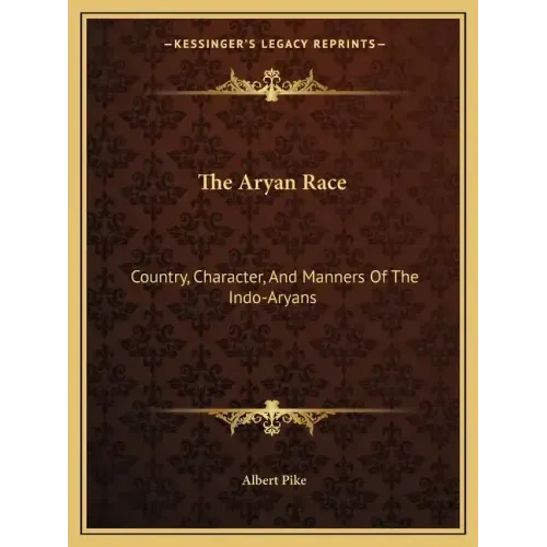 The Aryan Race: Country, Character, and Manners of the Indo-Aryans