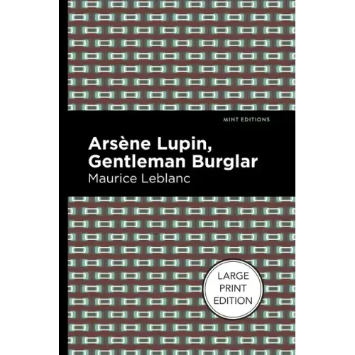 Arsene Lupin: The Gentleman Burglar: Large Print Edition