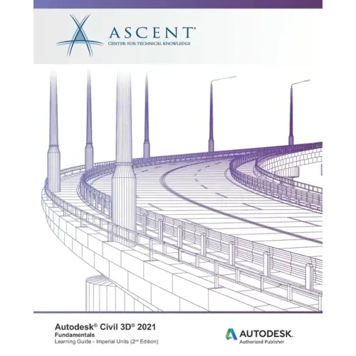 Autodesk Civil 3D 2021: Fundamentals (Imperial Units): Autodesk Authorized Publisher