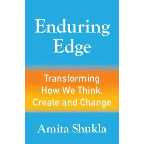Enduring Edge: Transforming How We Think, Create and Change