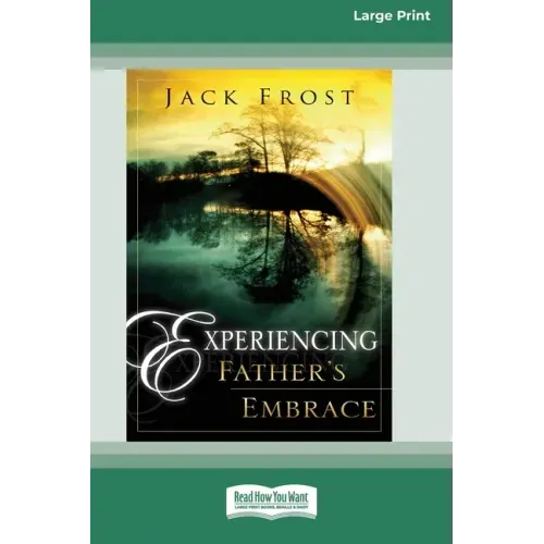 Experiencing Father's Embrace (16pt Large Print Edition)