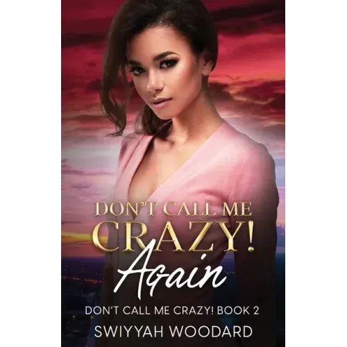 Don't Call Me Crazy! Again