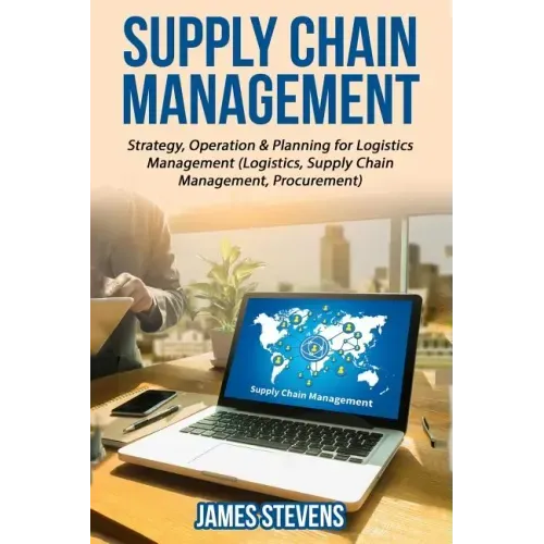 Supply Chain Management: Strategy, Operation & Planning for Logistics Management