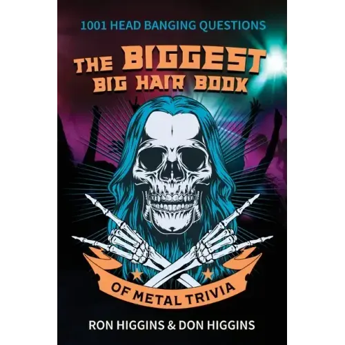 The Biggest Big Hair Book of Metal Trivia