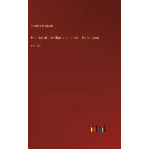 History of the Romans under The Empire: Vol. VIII