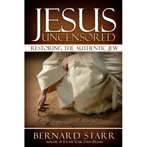 Jesus Uncensored: Restoring the Authentic Jew (Grayscale Edition)