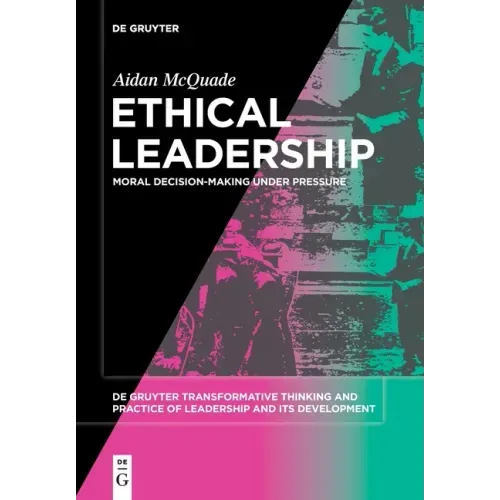 Ethical Leadership: Moral Decision-Making Under Pressure