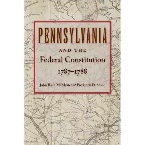 Pennsylvania and the Federal Constitution, 1787-1788