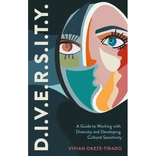 D.I.V.E.R.S.I.T.Y.: A Guide to Working with Diversity and Developing Cultural Sensitivity