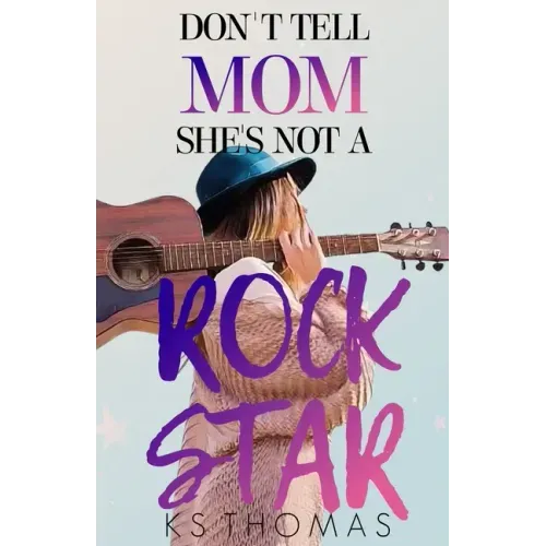 Don't Tell Mom She's Not A Rock Star