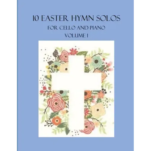 10 Easter Hymn Solos for Cello and Piano: Volume 1