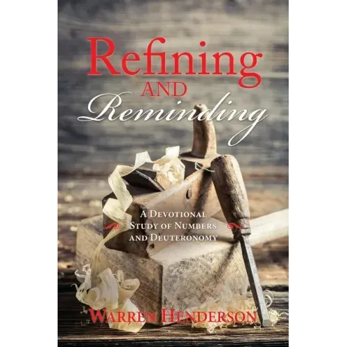 Refining and Reminding - A Devotional Study of Numbers and Deuteronomy