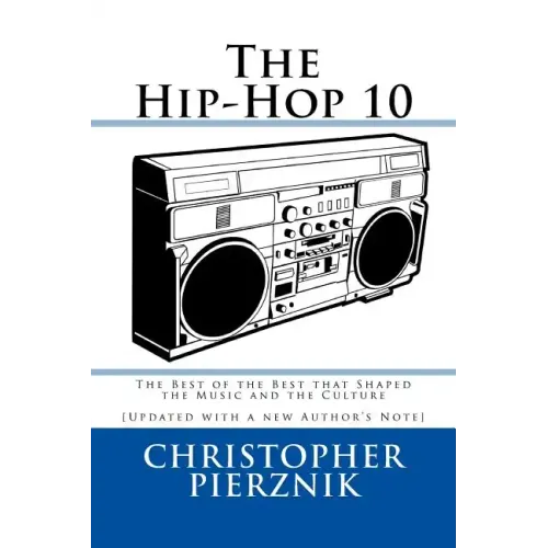 The Hip-Hop 10: The Best of the Best that Shaped the Music and the Culture