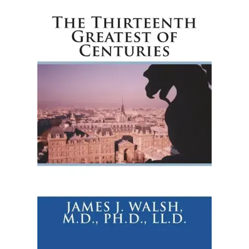 The Thirteenth Greatest of Centuries