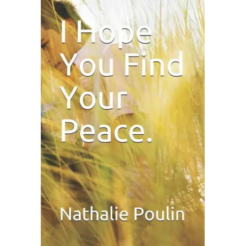 I Hope You Find Your Peace.