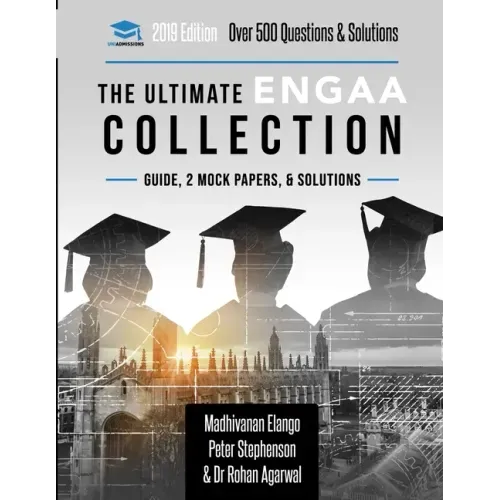 The Ultimate ENGAA Collection: 3 Books In One, Over 500 Practice Questions & Solutions, Includes 2 Mock Papers, 2019 Edition, Engineering Admissions
