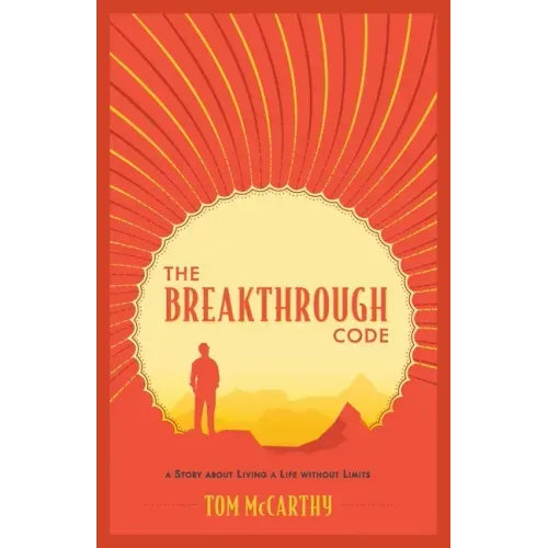 The Breakthrough Code: A Story About Living A Life Without Limits