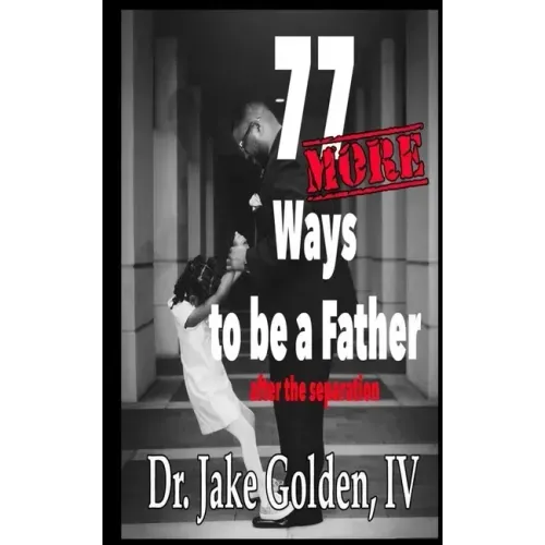 77 MORE Ways to be a Father after the Separation