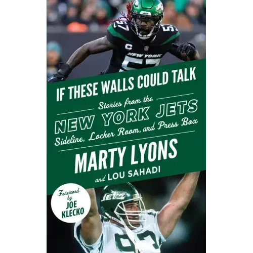 If These Walls Could Talk: New York Jets: Stories from the New York Jets Sideline, Locker Room, and Press Box