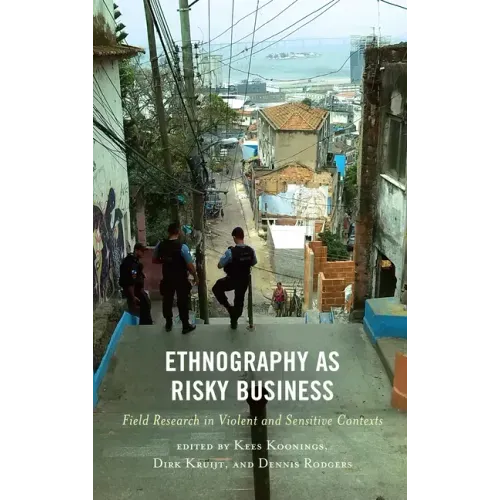 Ethnography as Risky Business: Field Research in Violent and Sensitive Contexts