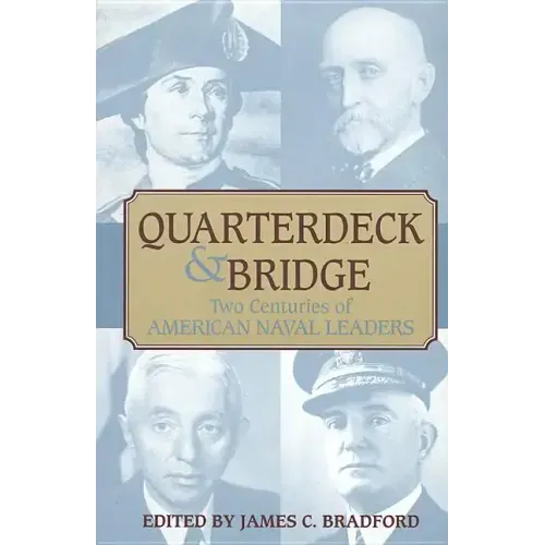 Quarterdeck and Bridge: Two Centuries of American Naval Leaders