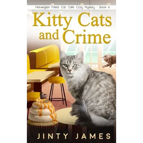Kitty Cats and Crime: A Norwegian Forest Cat Café Cozy Mystery - Book 6