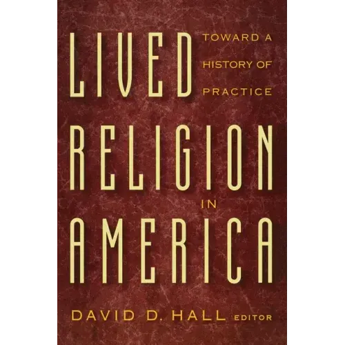 Lived Religion in America: Toward a History of Practice