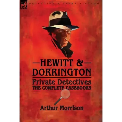 Hewitt & Dorrington Private Detectives: the Complete Casebooks