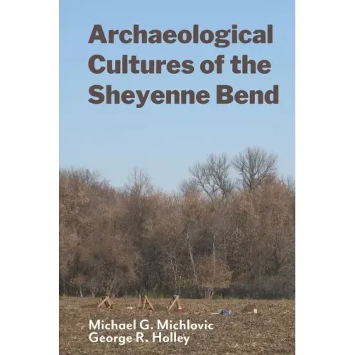 Archaeological Cultures of the Sheyenne Bend