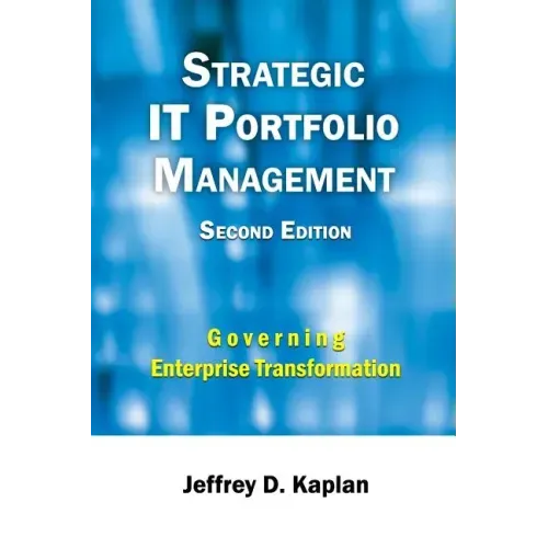 Strategic IT Portfolio Management: Managing Enterprise Transformation