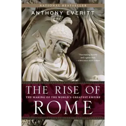 The Rise of Rome: The Making of the World's Greatest Empire