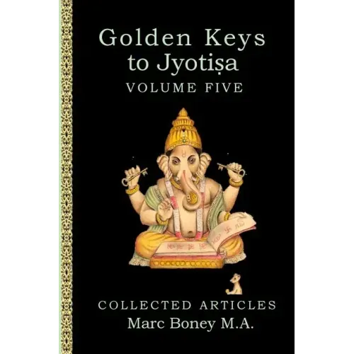Golden Keys to Jyotisha: Volume Five