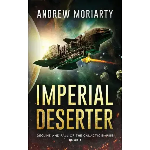 Imperial Deserter: Decline and Fall of the Galactic Empire Book 1