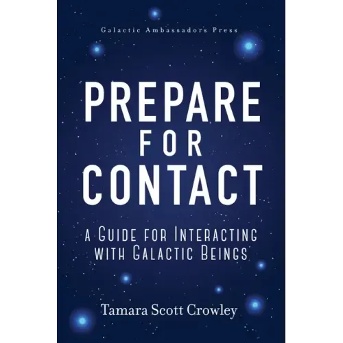Prepare For Contact: A Guide For Interacting With Galactic Beings