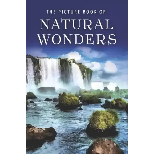 The Picture Book of Natural Wonders: A Gift Book for Alzheimer's Patients and Seniors with Dementia