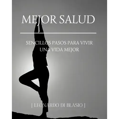 Mejor salud: Sencillos pasos para vivir una vida mejor