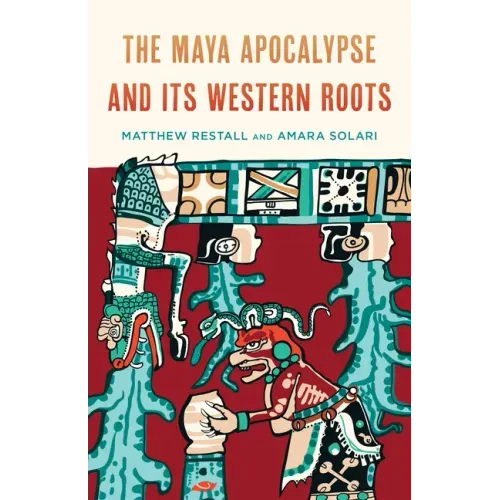 The Maya Apocalypse and Its Western Roots