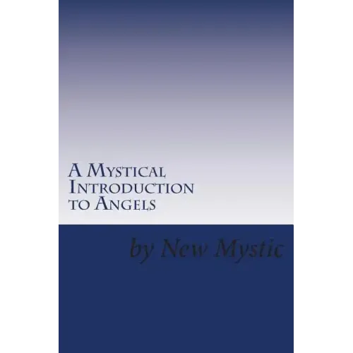 A Mystical Introduction to Angels: Getting to Know Kingdom Resources
