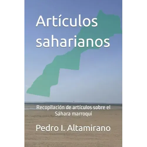 Artículos saharianos: Recopilación de artículos sobre el Sáhara marroquí