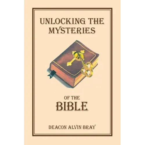 Unlocking the Mysteries of the Bible