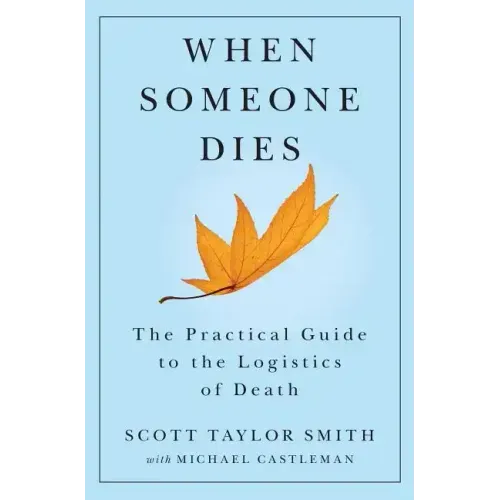 When Someone Dies: The Practical Guide to the Logistics of Death