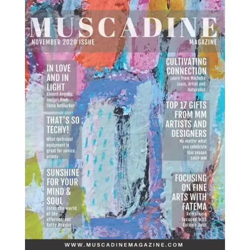 Muscadine Magazine November 2020 Issue: Featuring Artists: Elena Kotliarker from Israel, Betty Franks Krause from California, Michelle Louis from Wisc