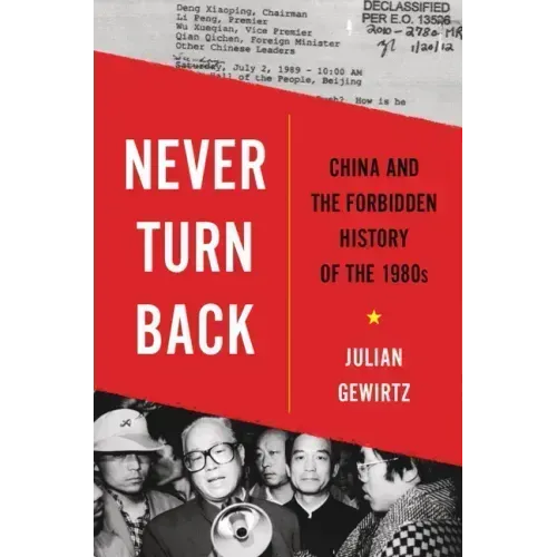 Never Turn Back: China and the Forbidden History of the 1980s