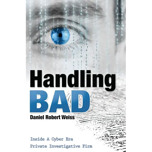 Handling Bad: Inside a Cyber Era Private Investigation Firm