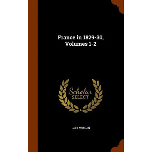 France in 1829-30, Volumes 1-2
