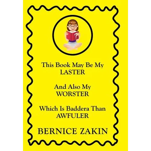 This Book May Be My Laster And Also My Worster Which Is Baddera Than Awfuler
